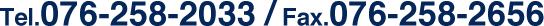 Tel.076-258-2033 / Fax.076-258-2656